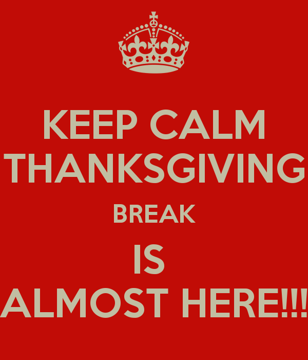 keep-calm-thanksgiving-break-is-almost-here