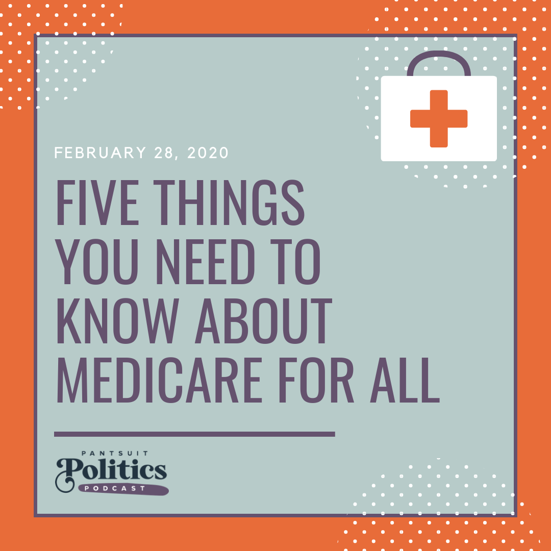 Pantsuit Politics: 5 Things You Need to Know About Medicare for All