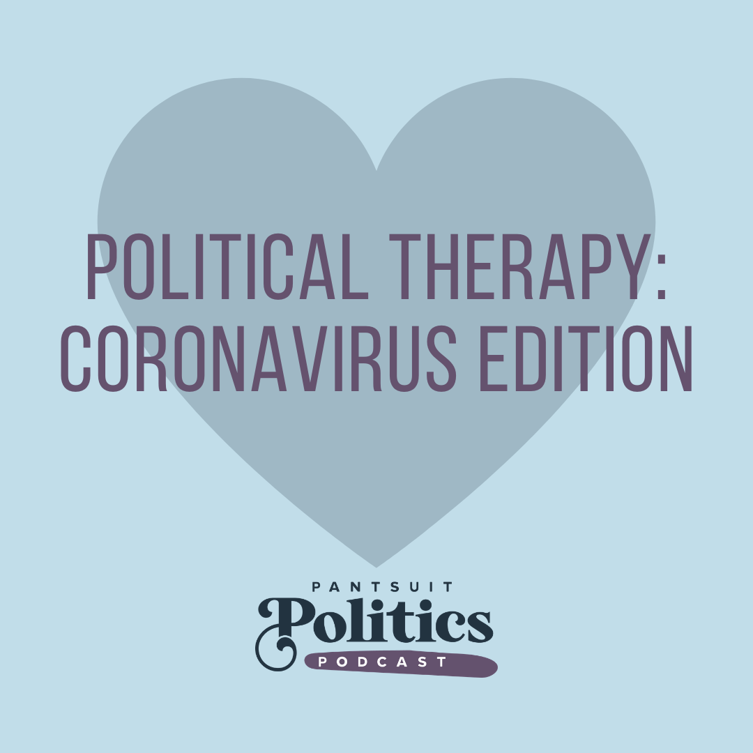 Political Therapy Coronavirus Edition Pantsuit Politics Podcast