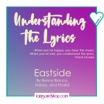 Understanding the Lyrics – Eastside – I am Sandy Kay