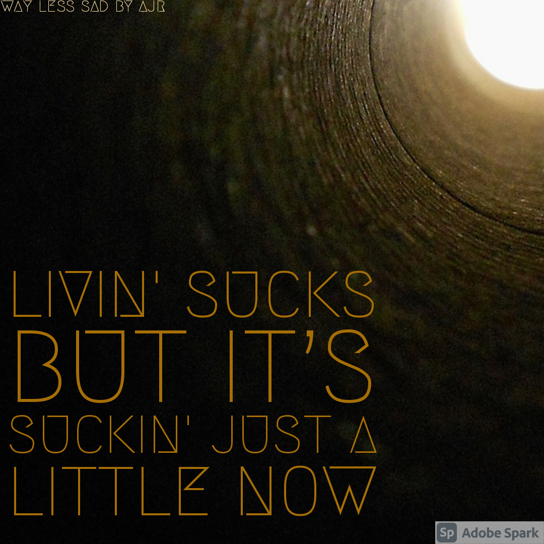 Livin' sucks, but it's suckin' just a little now...