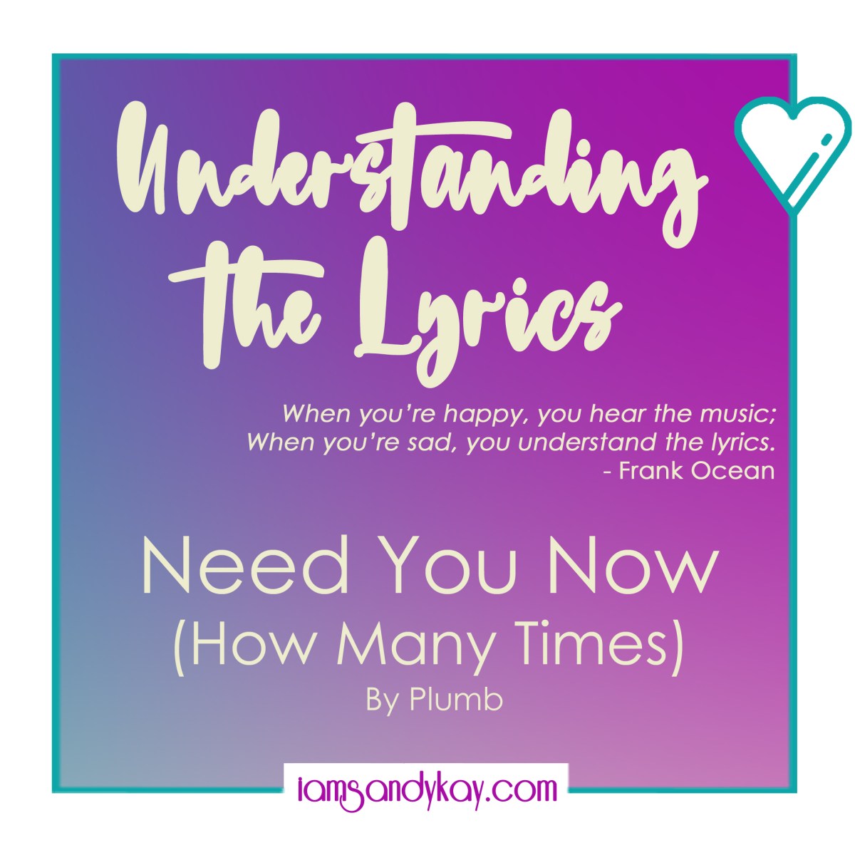 Understanding the Lyrics – Need You&nbsp;Now