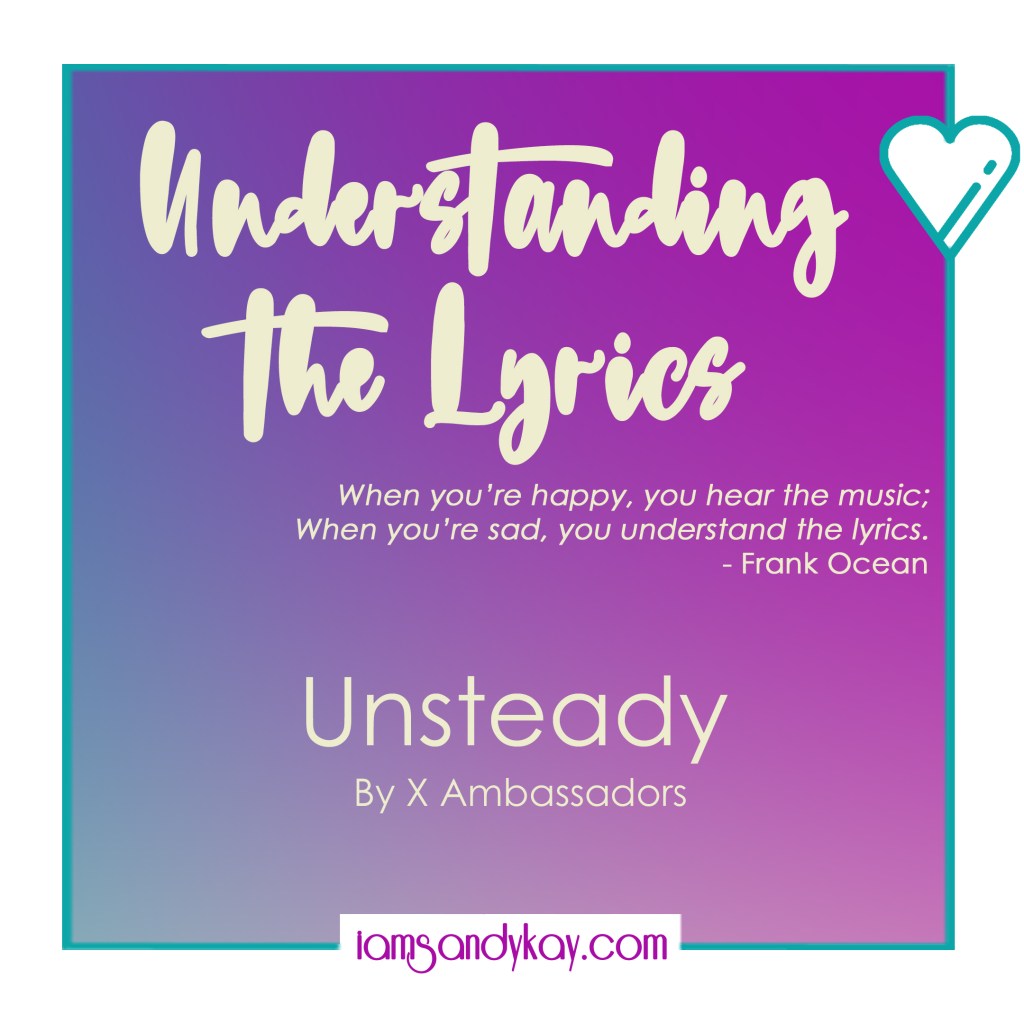 SK Understanding the Lyrics - Unsteady