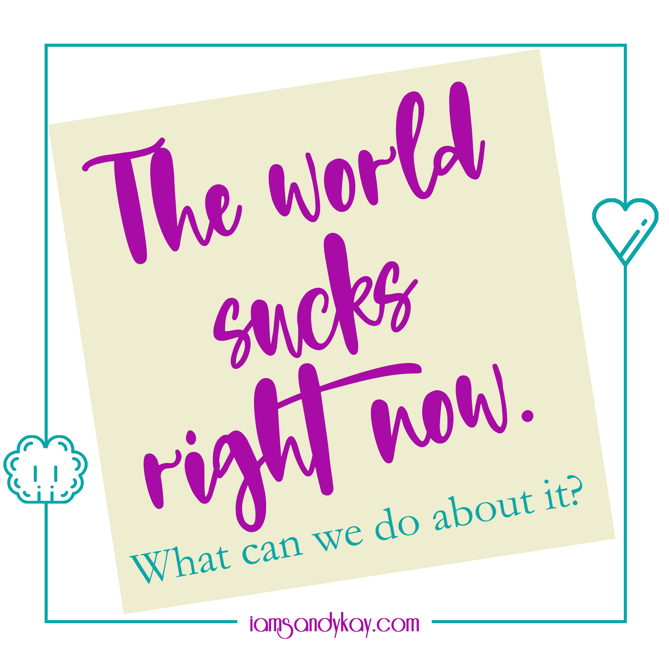 SK Post It - The World Sucks right Now.